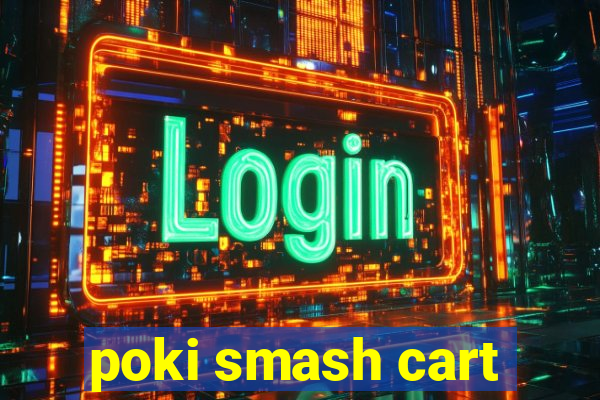 poki smash cart